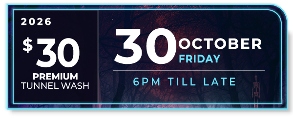 Friday 30 October 2026 — $30 Premium Tunnel Wash — 6pm till late
